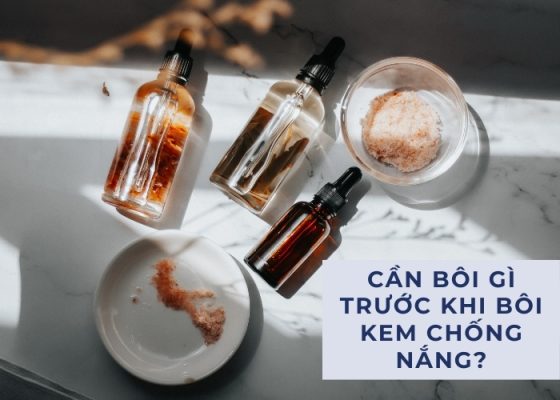 Cần bôi gì trước khi bôi kem chống nắng?
