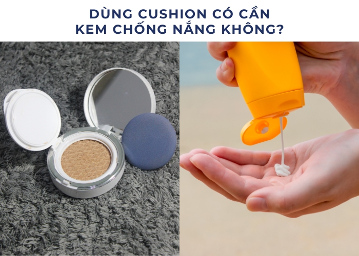 Giải đáp| Dùng cushion có cần kem chống nắng không?