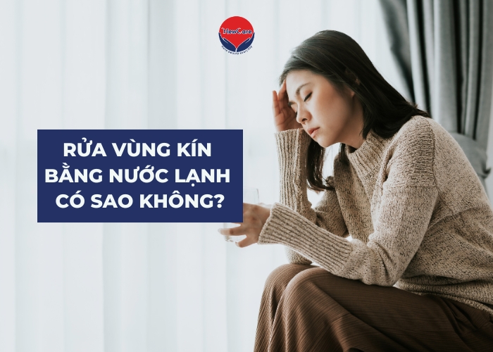 Rửa vùng kín bằng nước lạnh có sao không?